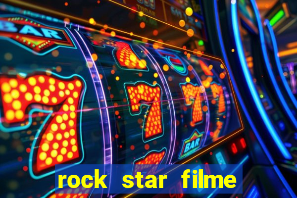 rock star filme completo dublado online